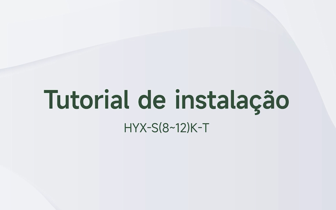Inversor string-S(8-12)K-T_Vídeo de instalação_V1.0-202410_BR